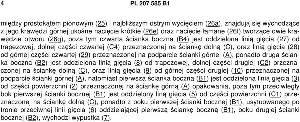 (28) od górnej części czwartej (29) przeznaczonej na podparcie ścianki górnej (A), ponadto druga ścianka boczna (B2) jest oddzielona linią gięcia (8) od trapezowej, dolnej części drugiej (C2)