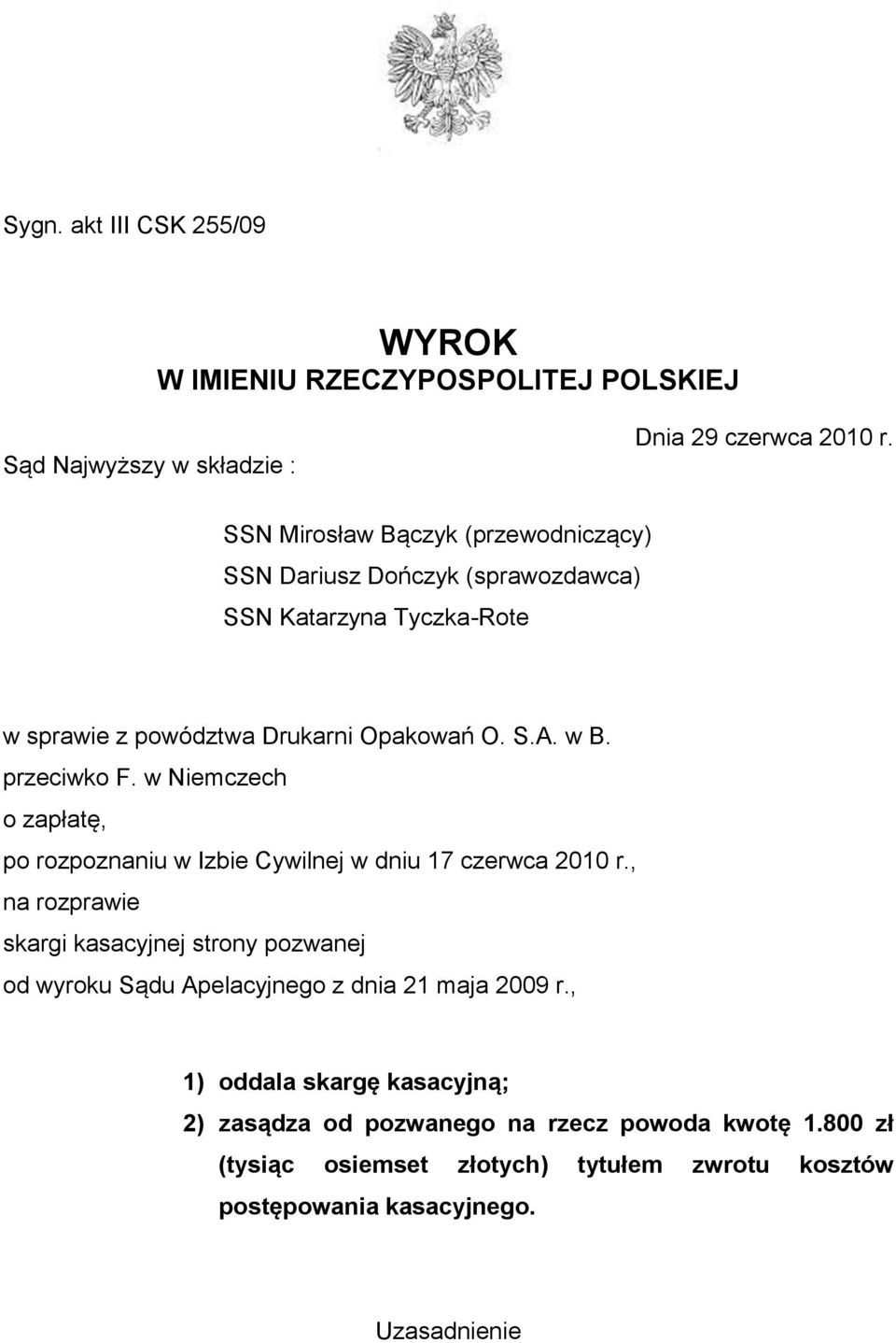 przeciwko F. w Niemczech o zapłatę, po rozpoznaniu w Izbie Cywilnej w dniu 17 czerwca 2010 r.