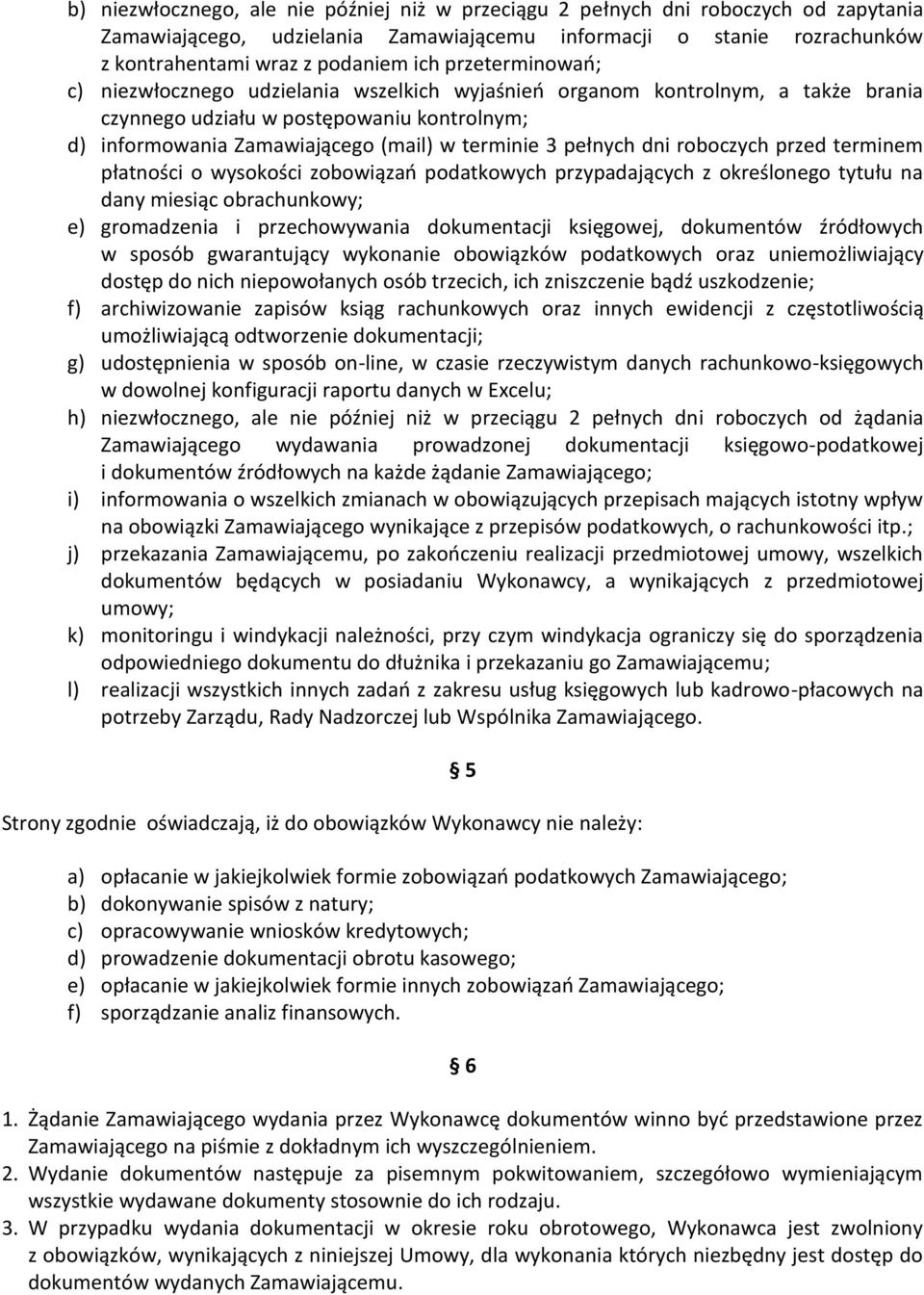 pełnych dni roboczych przed terminem płatności o wysokości zobowiązań podatkowych przypadających z określonego tytułu na dany miesiąc obrachunkowy; e) gromadzenia i przechowywania dokumentacji