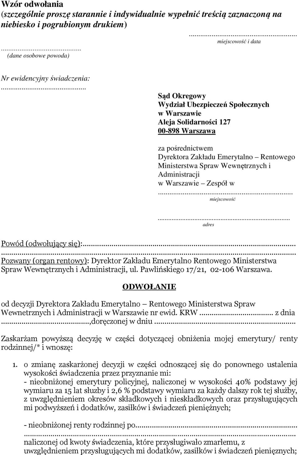 Administracji w Warszawie Zespół w... miejscowość... adres Powód (odwołujący się):...... Pozwany (organ rentowy): Dyrektor Zakładu Emerytalno Rentowego Ministerstwa Spraw Wewnętrznych i Administracji, ul.