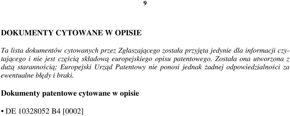 Została ona utworzona z dużą starannością; Europejski Urząd Patentowy nie ponosi jednak żadnej