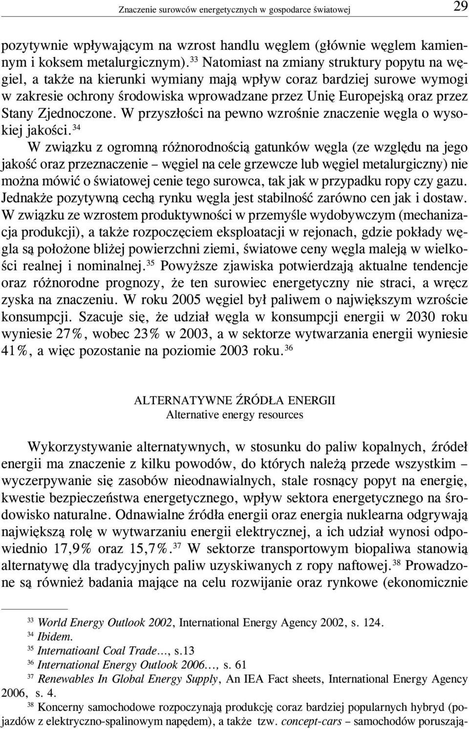 Zjednoczone. W przysz³oœci na pewno wzroœnie znaczenie wêgla o wysokiej jakoœci.