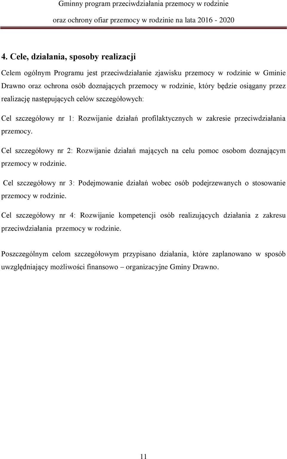 Cel szczegółowy nr 2: Rozwijanie działań mających na celu pomoc osobom doznającym przemocy w rodzinie.