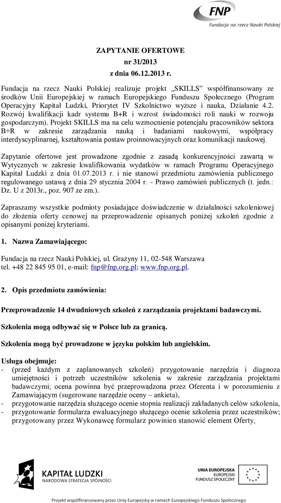 Szkolnictwo wyższe i nauka, Działanie 4.2. Rozwój kwalifikacji kadr systemu B+R i wzrost świadomości roli nauki w rozwoju gospodarczym).