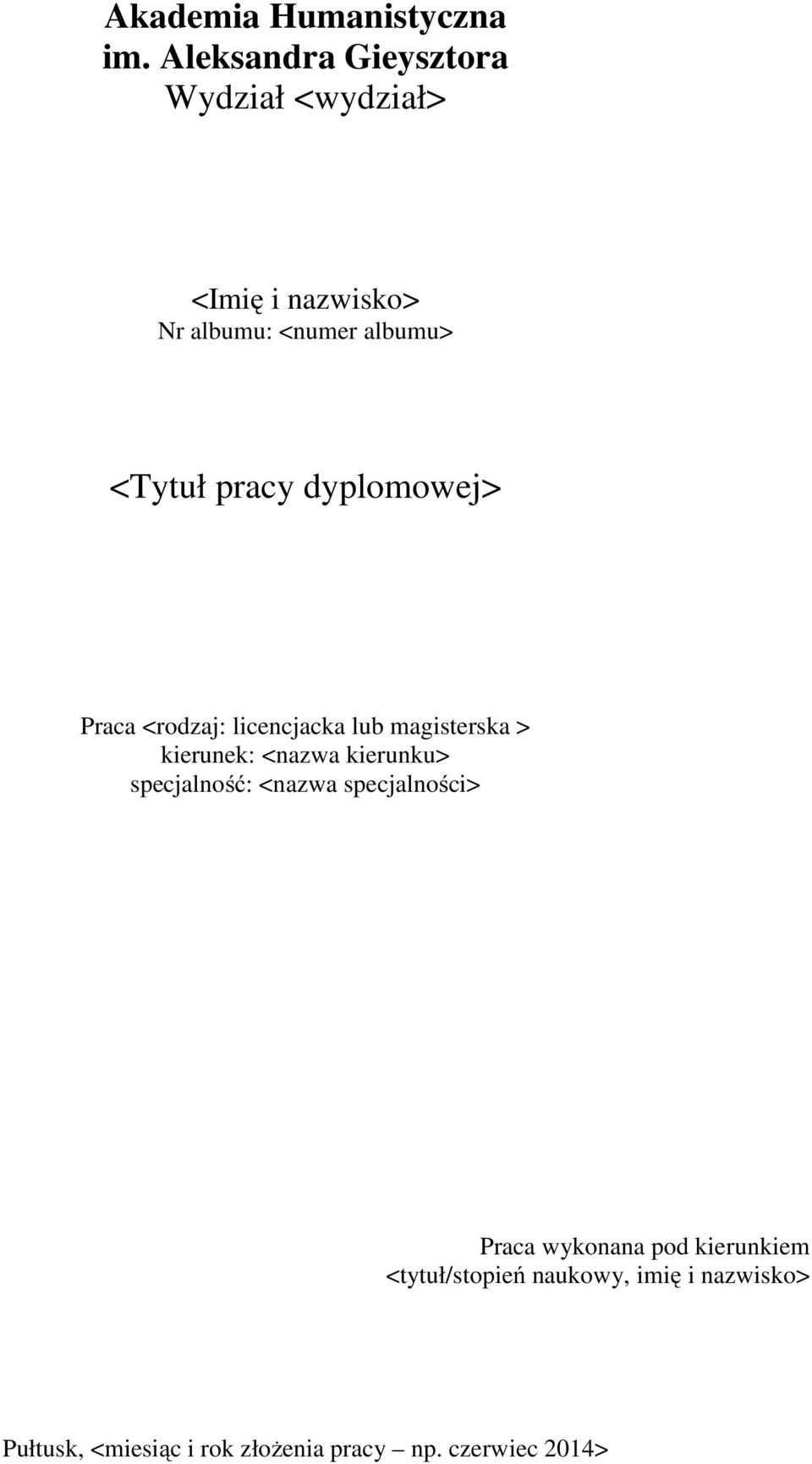 pracy dyplomowej> Praca <rodzaj: licencjacka lub magisterska > kierunek: <nazwa kierunku>