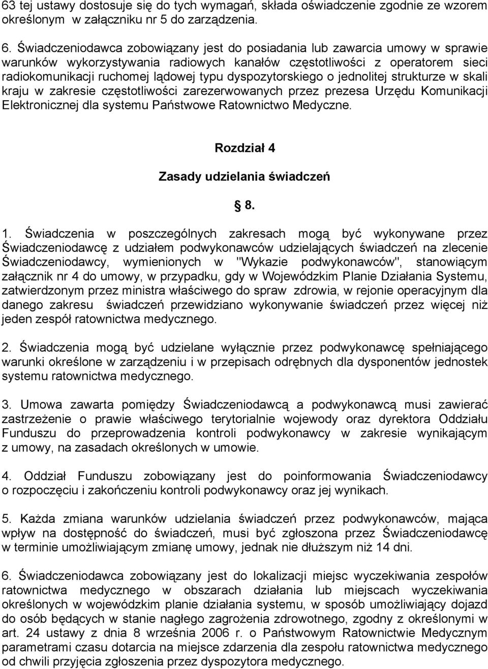 dyspozytorskiego o jednolitej strukturze w skali kraju w zakresie częstotliwości zarezerwowanych przez prezesa Urzędu Komunikacji Elektronicznej dla systemu Państwowe Ratownictwo Medyczne.