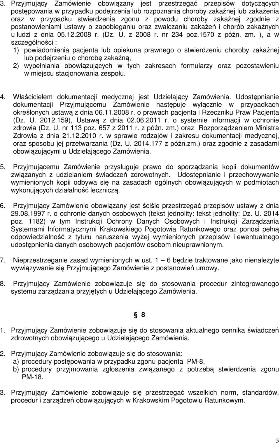 ), a w szczególności : 1) powiadomienia pacjenta lub opiekuna prawnego o stwierdzeniu choroby zakaźnej lub podejrzeniu o chorobę zakaźną, 2) wypełniania obowiązujących w tych zakresach formularzy