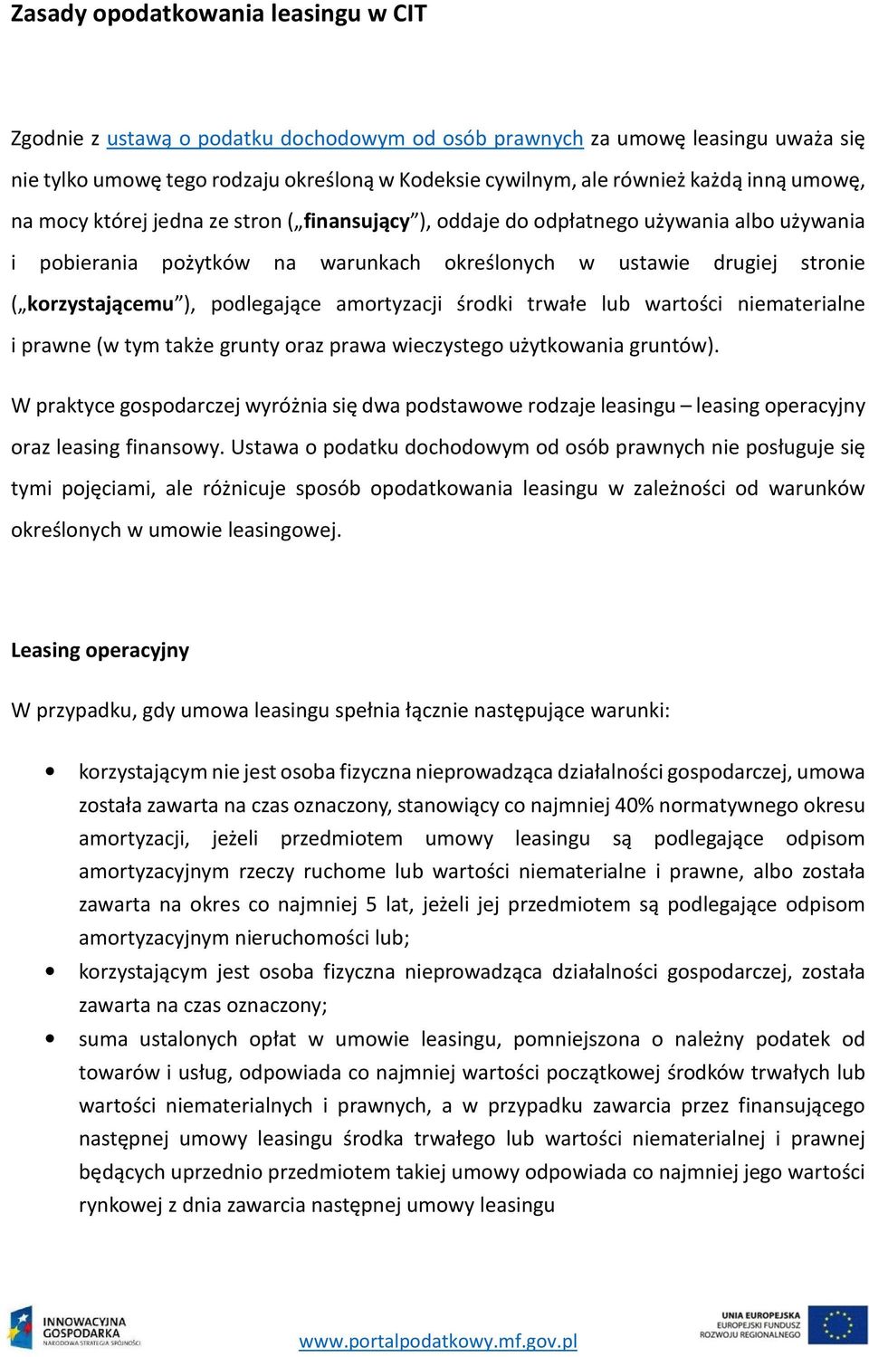 podlegające amortyzacji środki trwałe lub wartości niematerialne i prawne (w tym także grunty oraz prawa wieczystego użytkowania gruntów).