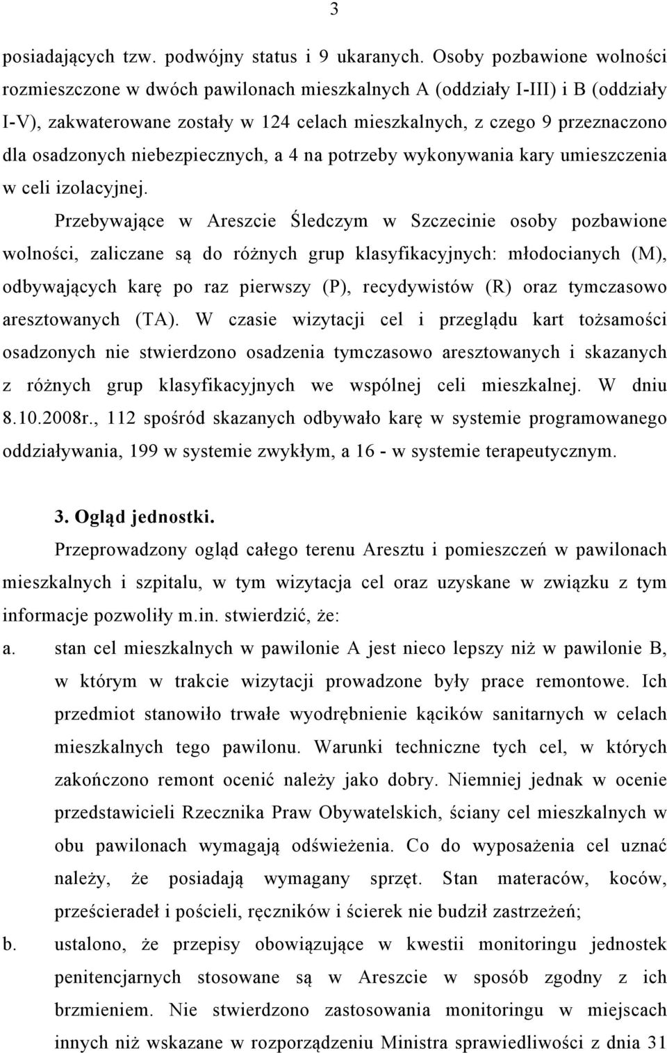 niebezpiecznych, a 4 na potrzeby wykonywania kary umieszczenia w celi izolacyjnej.