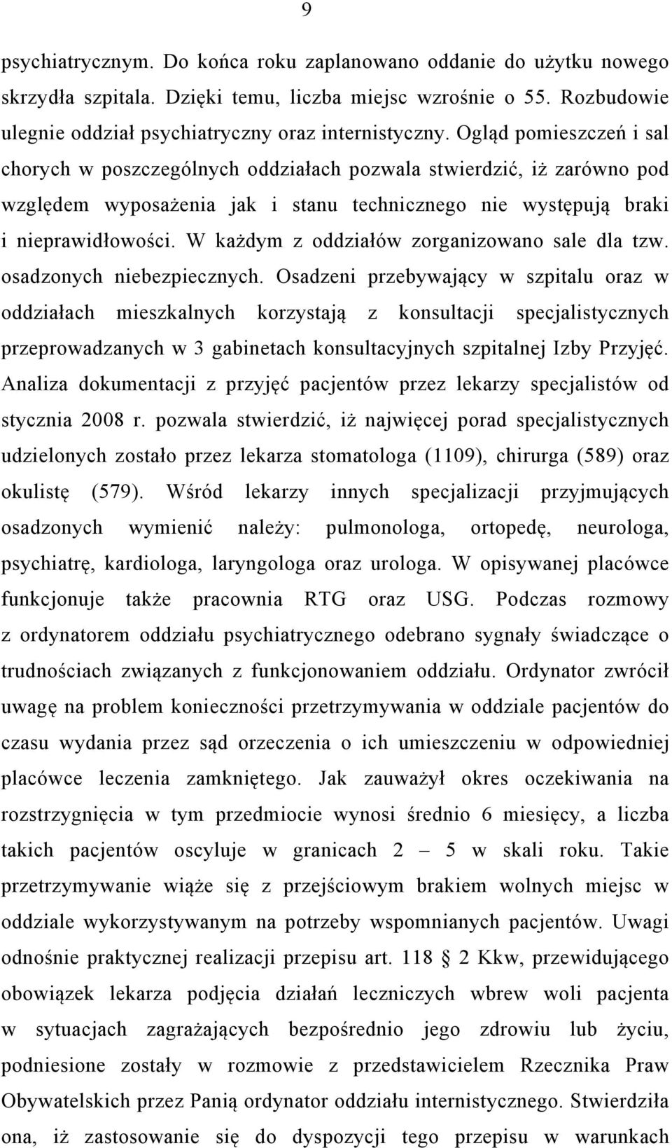 W każdym z oddziałów zorganizowano sale dla tzw. osadzonych niebezpiecznych.