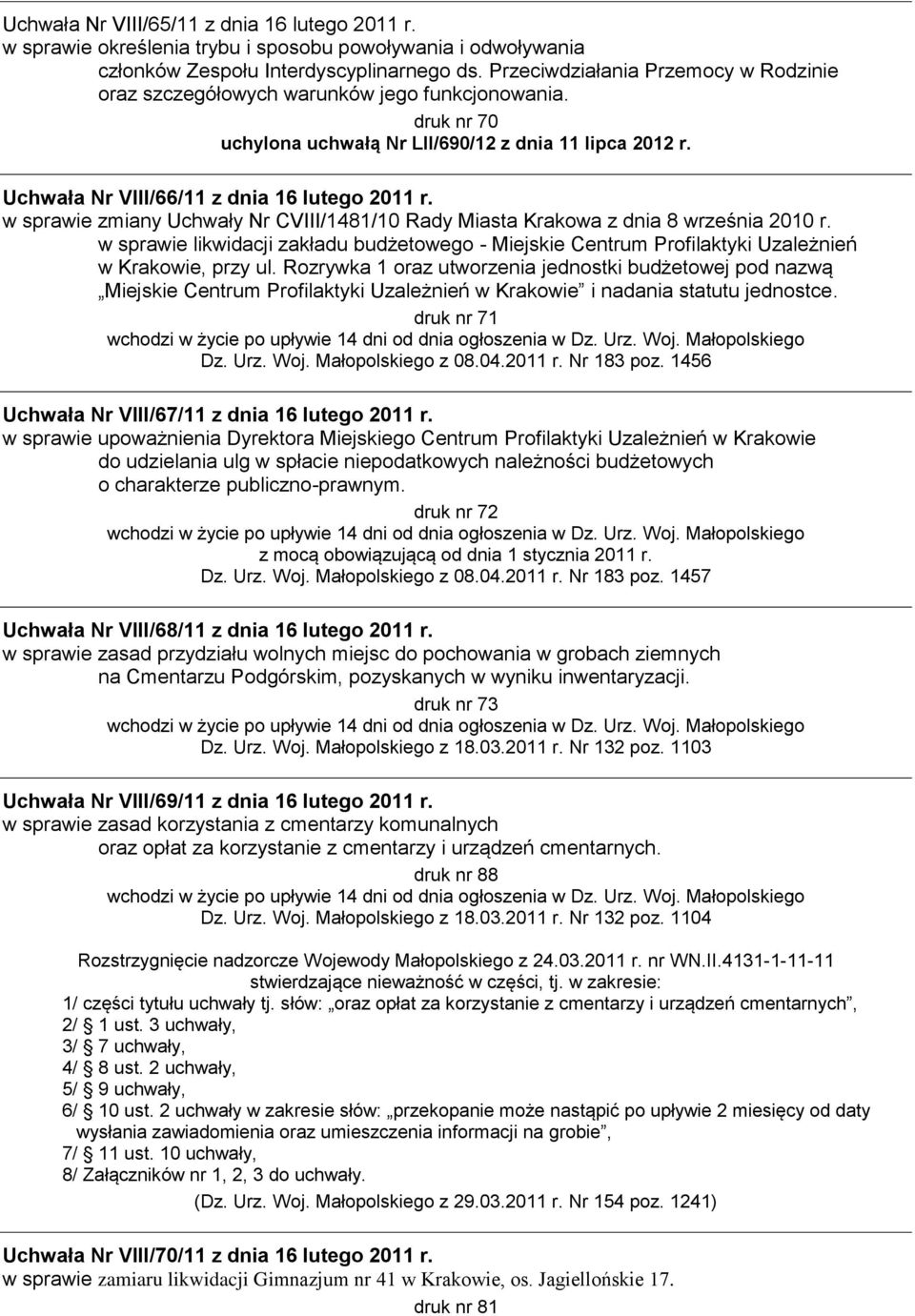 w sprawie zmiany Uchwały Nr CVIII/1481/10 Rady Miasta Krakowa z dnia 8 września 2010 r. w sprawie likwidacji zakładu budżetowego - Miejskie Centrum Profilaktyki Uzależnień w Krakowie, przy ul.