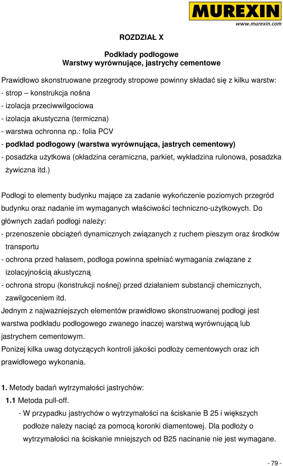 : folia PCV - podkład podłogowy (warstwa wyrównująca, jastrych cementowy) - posadzka uŝytkowa (okładzina ceramiczna, parkiet, wykładzina rulonowa, posadzka Ŝywiczna itd.