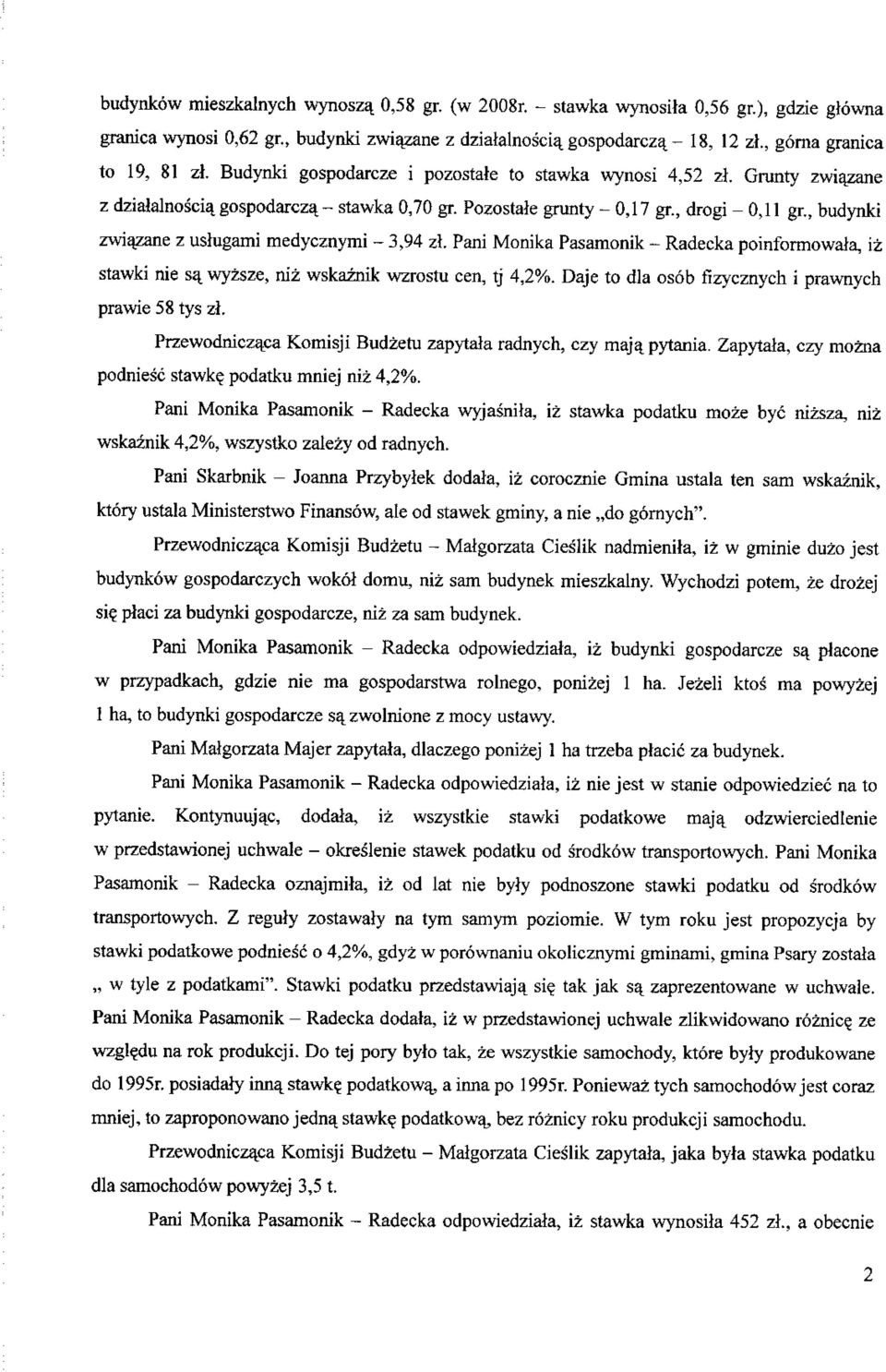 , budynki zwiazane z uslugami medycznymi - 3,94 zl Pani Monika Pasamonik - Radecka poinformowala, iz stawki nie sa.wyzsze, niz wskaznik wzrostu cen, tj 4,2%.