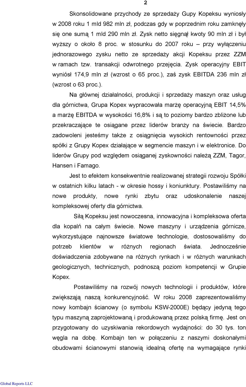 transakcji odwrotnego przejęcia. Zysk operacyjny EBIT wyniósł 174,9 mln zł (wzrost o 65 proc.),