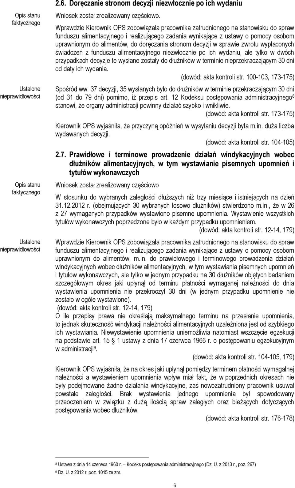 doręczania stronom decyzji w sprawie zwrotu wypłaconych świadczeń z funduszu alimentacyjnego niezwłocznie po ich wydaniu, ale tylko w dwóch przypadkach decyzje te wysłane zostały do dłużników w