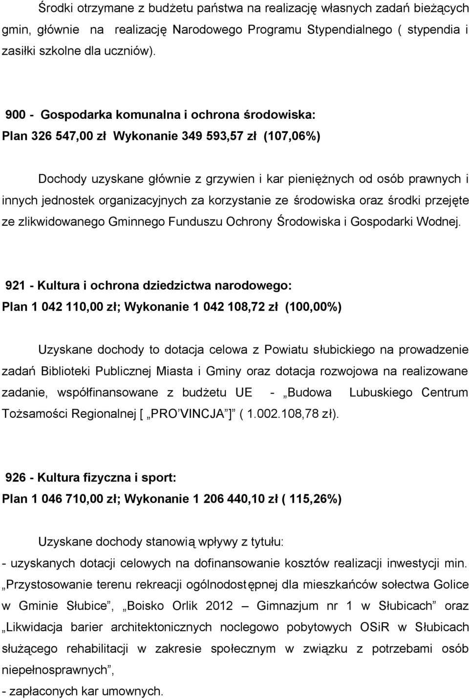 organizacyjnych za korzystanie ze środowiska oraz środki przejęte ze zlikwidowanego Gminnego Funduszu Ochrony Środowiska i Gospodarki Wodnej.