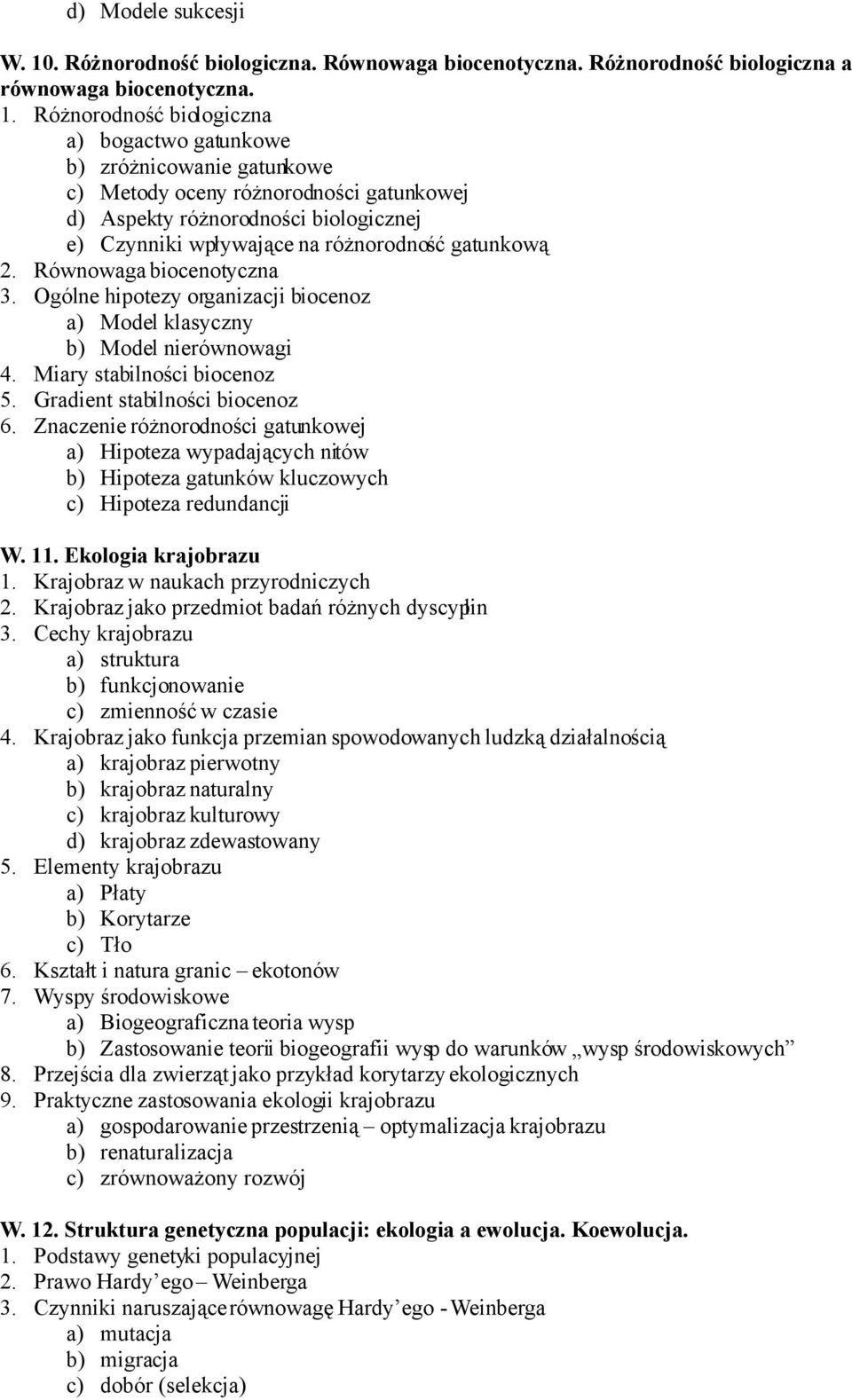 Różnorodność biologiczna a) bogactwo gatunkowe b) zróżnicowanie gatunkowe c) Metody oceny różnorodności gatunkowej d) Aspekty różnorodności biologicznej e) Czynniki wpływające na różnorodność