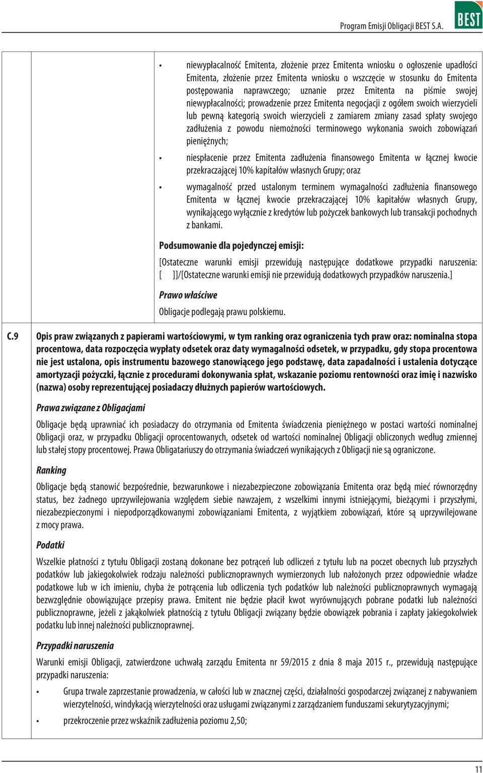 z powodu niemo noœci terminowego wykonania swoich zobowi¹zañ pieniê nych; niesp³acenie przez Emitenta zad³u enia finansowego Emitenta w ³¹cznej kwocie przekraczaj¹cej 10% kapita³ów w³asnych Grupy;