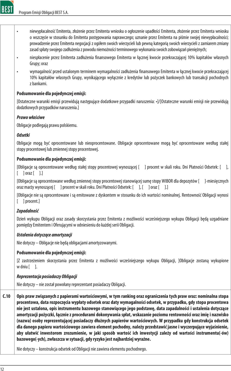 z powodu niemo noœci terminowego wykonania swoich zobowi¹zañ pieniê nych; niesp³acenie przez Emitenta zad³u enia finansowego Emitenta w ³¹cznej kwocie przekraczaj¹cej 10% kapita³ów w³asnych Grupy;