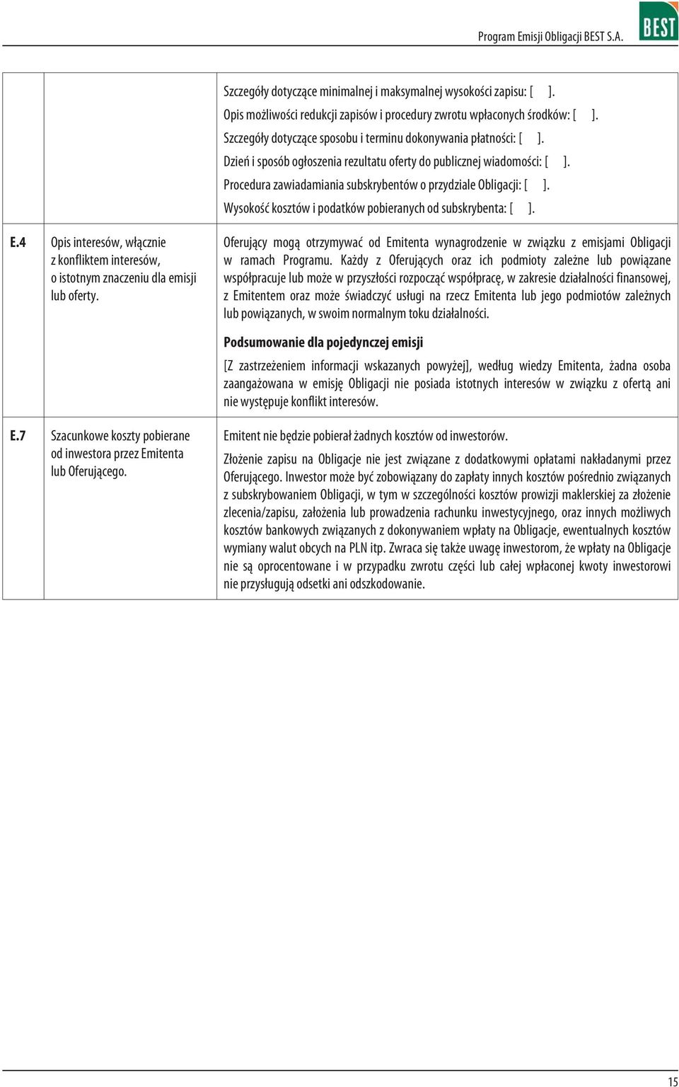 Procedura zawiadamiania subskrybentów o przydziale Obligacji: [ ]. Wysokoœæ kosztów i podatków pobieranych od subskrybenta: [ ]. E.