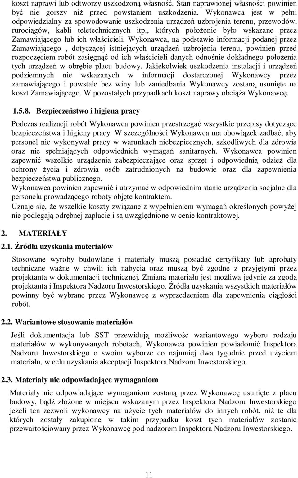 , których położenie było wskazane przez Zamawiającego lub ich właścicieli.