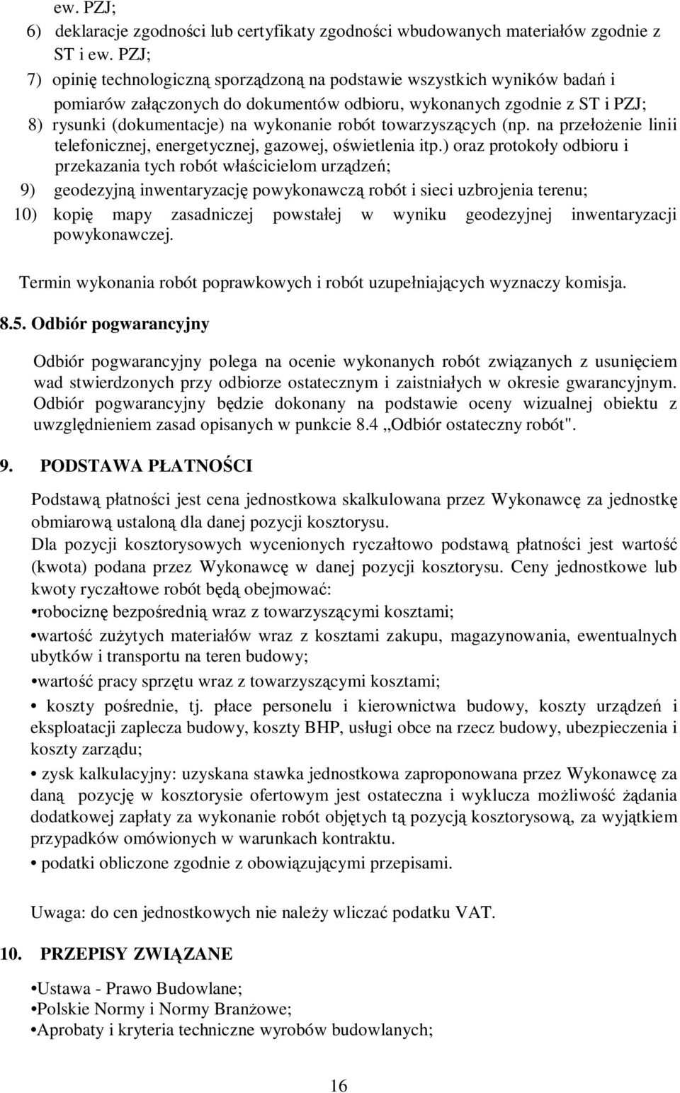 robót towarzyszących (np. na przełożenie linii telefonicznej, energetycznej, gazowej, oświetlenia itp.