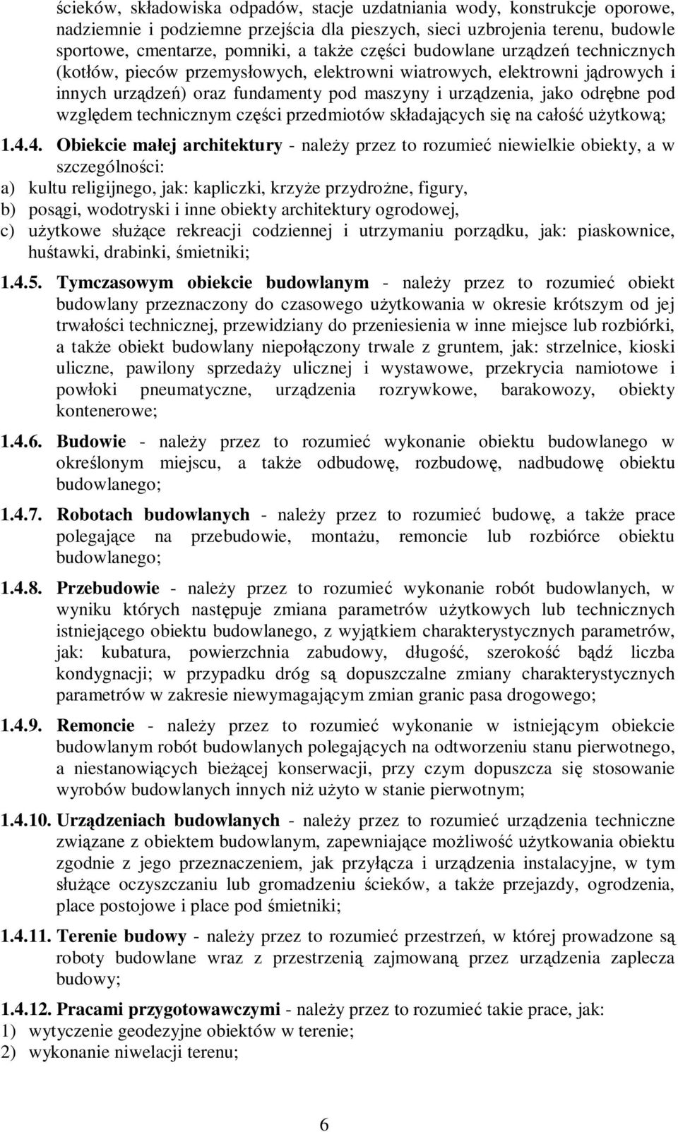 względem technicznym części przedmiotów składających się na całość użytkową; 1.4.