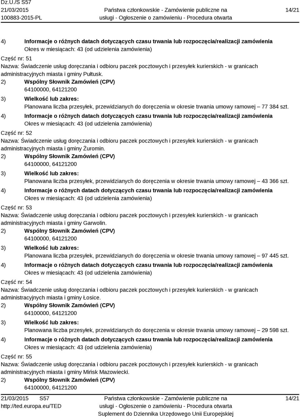 Część nr: 53 administracyjnych miasta i gminy Garwolin. Planowana liczba przesyłek, przewidzianych do doręczenia w okresie trwania umowy ramowej 97 445 szt.