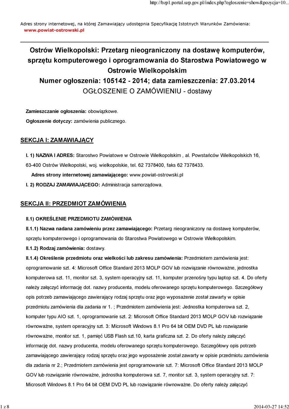 zamieszczenia: 27.03.2014 OGŁOSZENIE O ZAMÓWIENIU - dostawy Zamieszczanie ogłoszenia: obowiązkowe. Ogłoszenie dotyczy: zamówienia publicznego. SEKCJA I: ZAMAWIAJĄCY I.