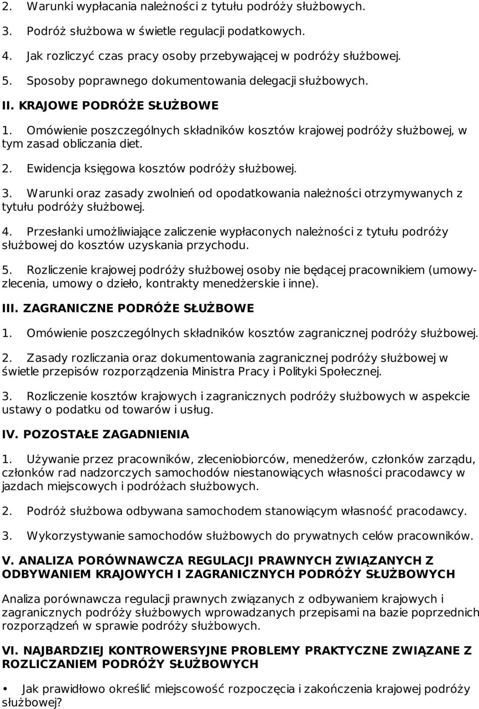 Ewidencja księgowa kosztów podróży służbowej. 3. Warunki oraz zasady zwolnień od opodatkowania należności otrzymywanych z tytułu podróży służbowej. 4.