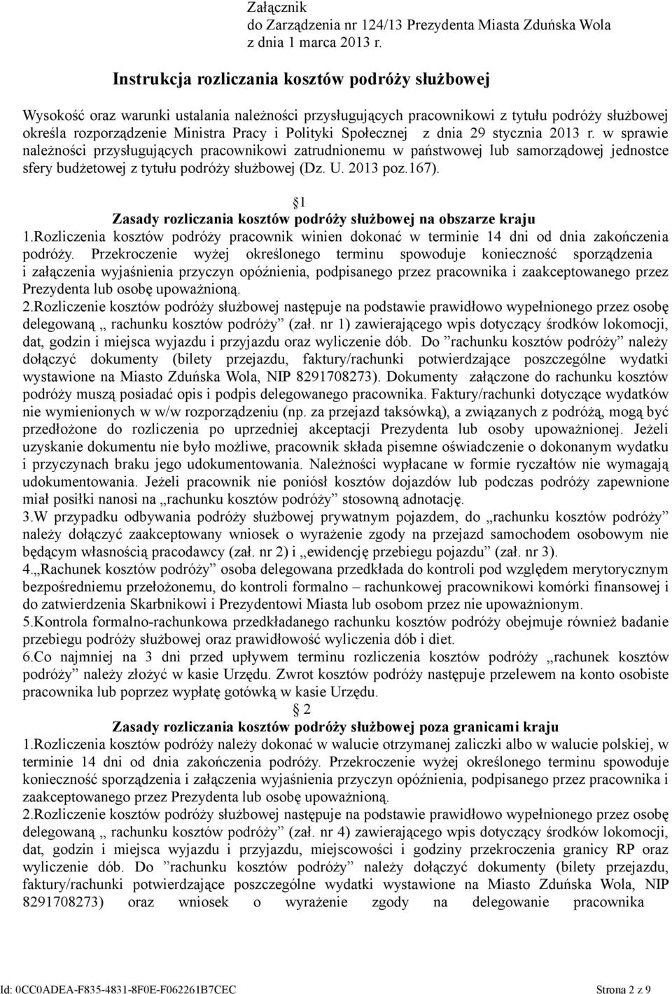 Społecznej z dnia 29 stycznia 2013 r. w sprawie należności przysługujących pracownikowi zatrudnionemu w państwowej lub samorządowej jednostce sfery budżetowej z tytułu podróży służbowej (Dz. U.