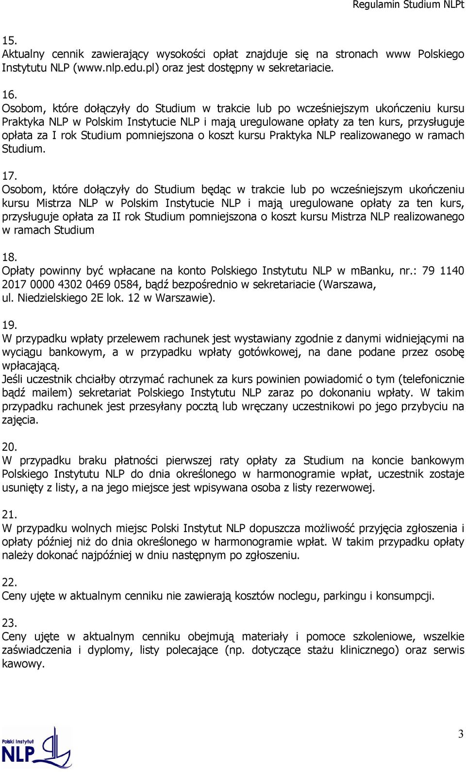 pomniejszona o koszt kursu Praktyka NLP realizowanego w ramach Studium. 17.