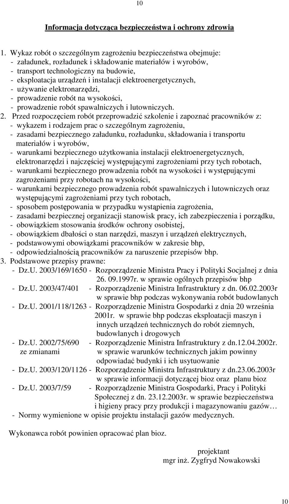 elektroenergetycznych, - uŝywanie elektronarzędzi, - prowadzenie robót na wysokości, - prowadzenie robót spawalniczych i lutowniczych. 2.