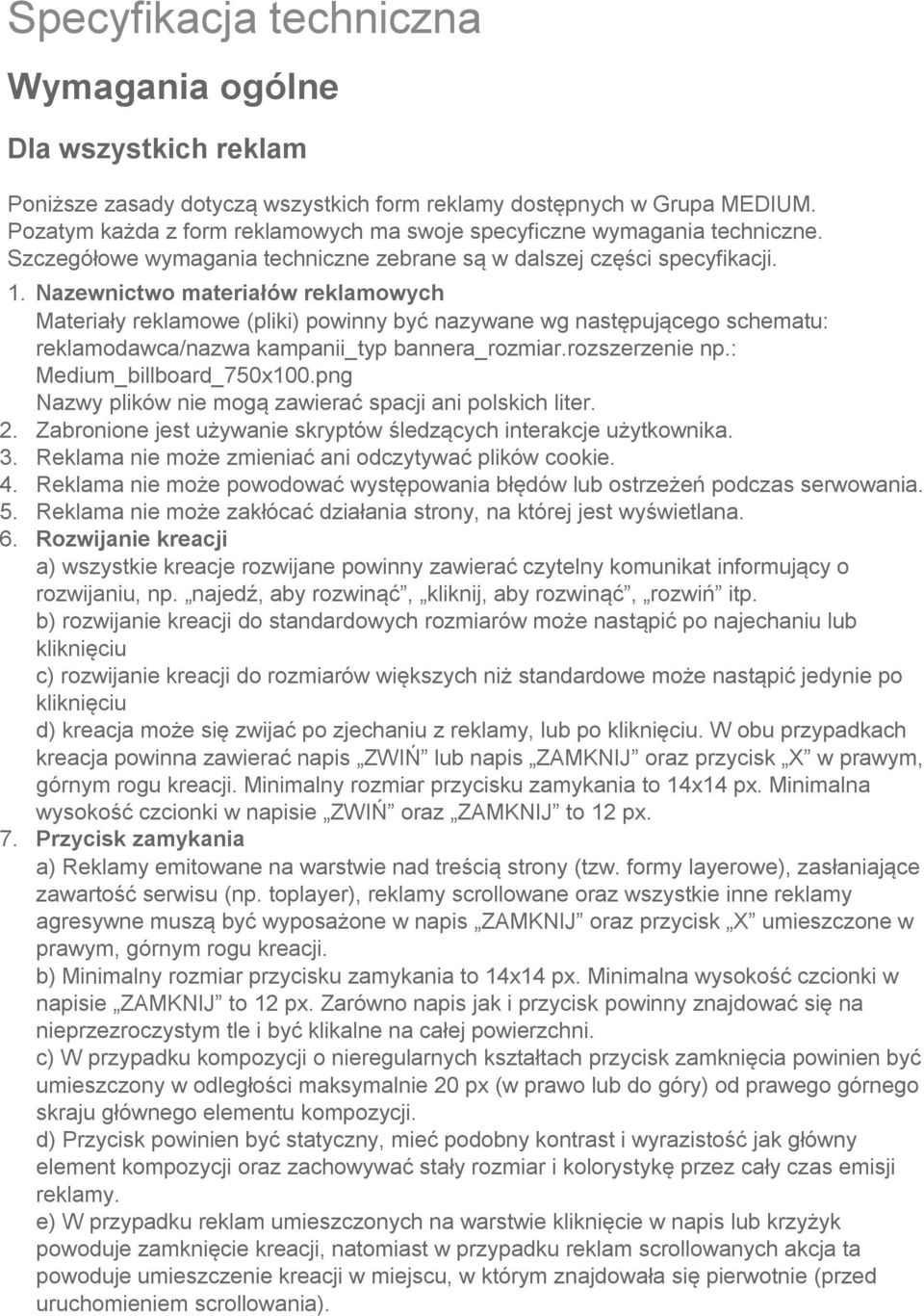 Nazewnictwo materiałów reklamowych Materiały reklamowe (pliki) powinny być nazywane wg następującego schematu: reklamodawca/nazwa kampanii_typ bannera_rozmiar.rozszerzenie np.