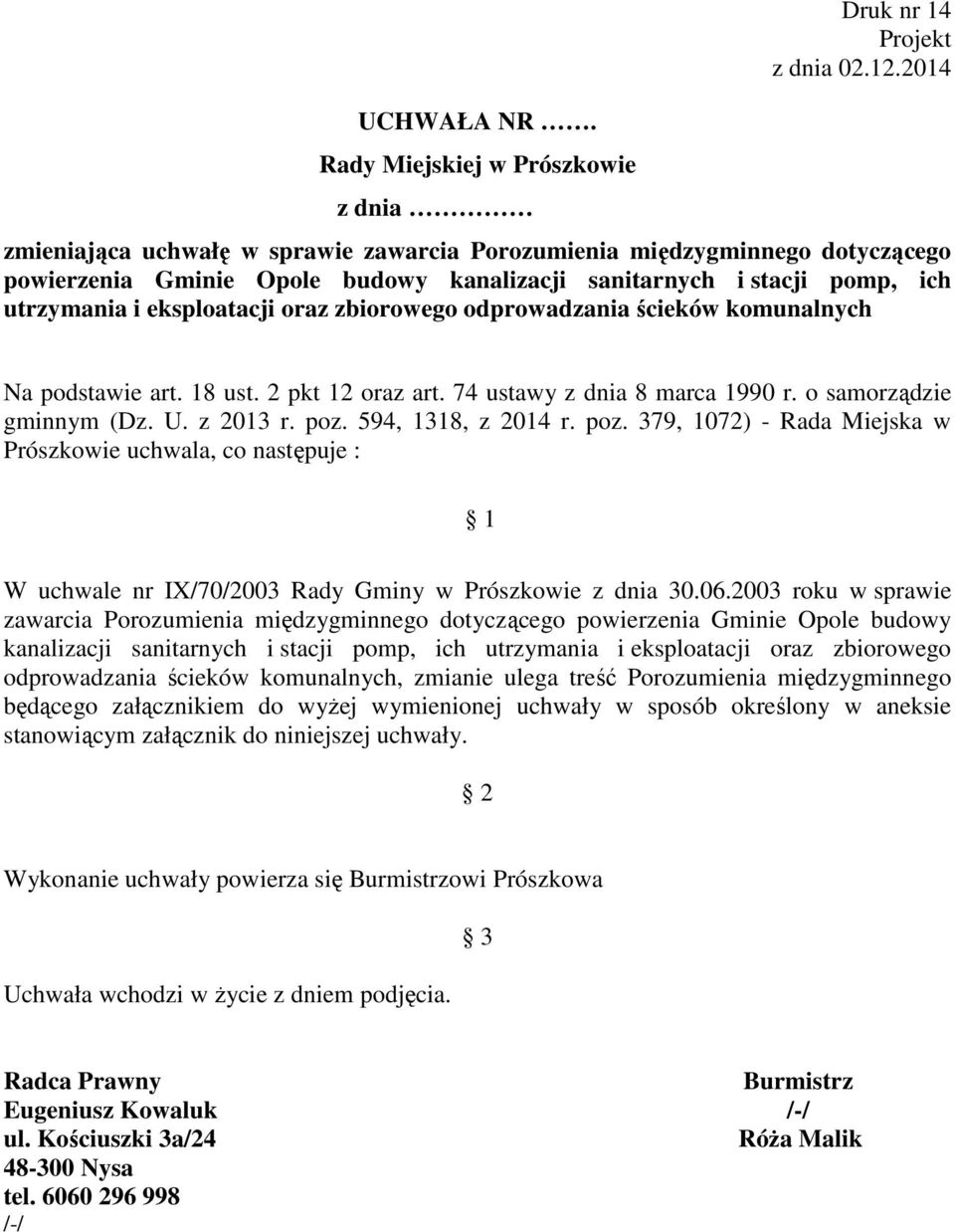 zbiorowego odprowadzania ścieków komunalnych Na podstawie art. 18 ust. 2 pkt 12 oraz art. 74 ustawy z dnia 8 marca 1990 r. o samorządzie gminnym (Dz. U. z 2013 r. poz.