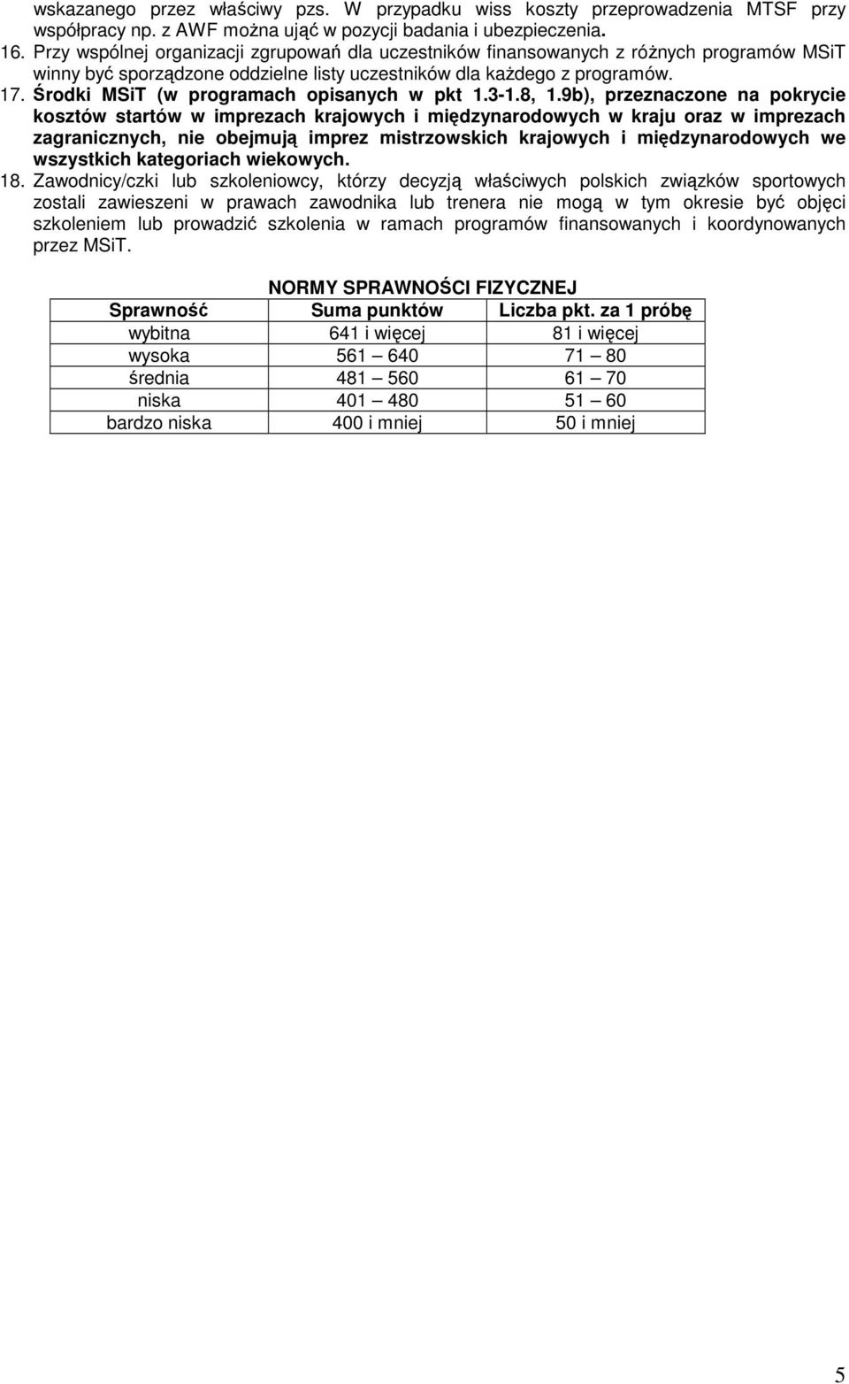Środki MSiT (w programach opisanych w pkt 1.3-1.8, 1.