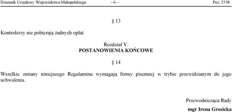 POSTANOWIENIA KOŃCOWE 14 Wszelkie zmiany niniejszego