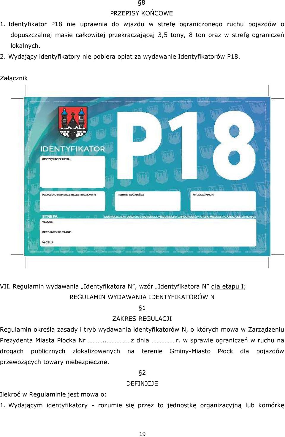 Wydający identyfikatory nie pobiera opłat za wydawanie Identyfikatorów P18. Załącznik VII.