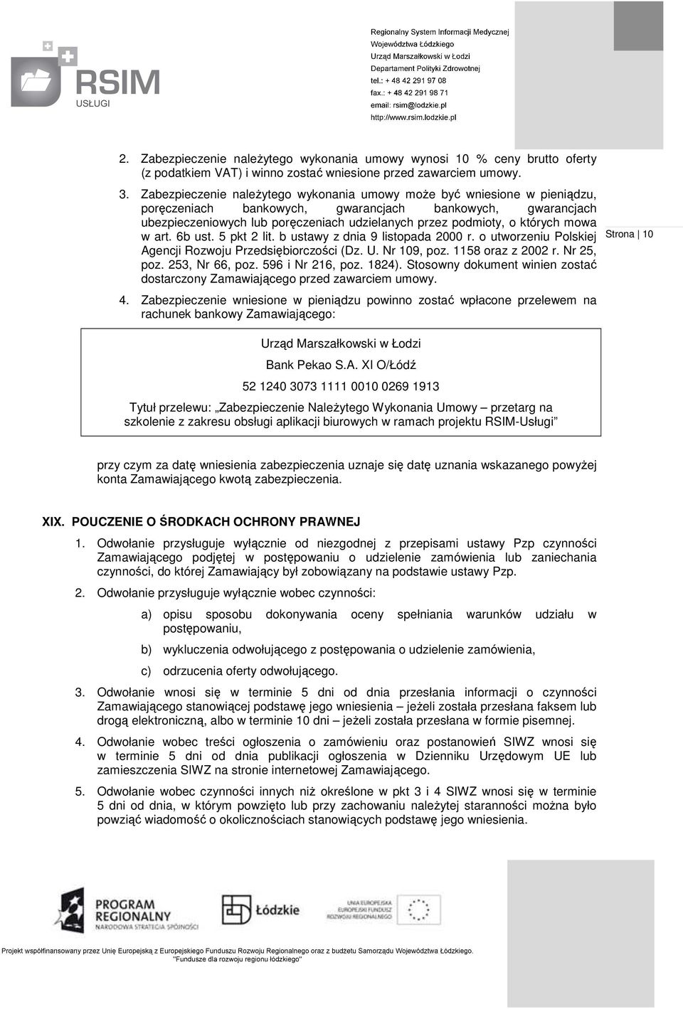 których mowa w art. 6b ust. 5 pkt 2 lit. b ustawy z dnia 9 listopada 2000 r. o utworzeniu Polskiej Agencji Rozwoju Przedsiębiorczości (Dz. U. Nr 109, poz. 1158 oraz z 2002 r. Nr 25, poz.