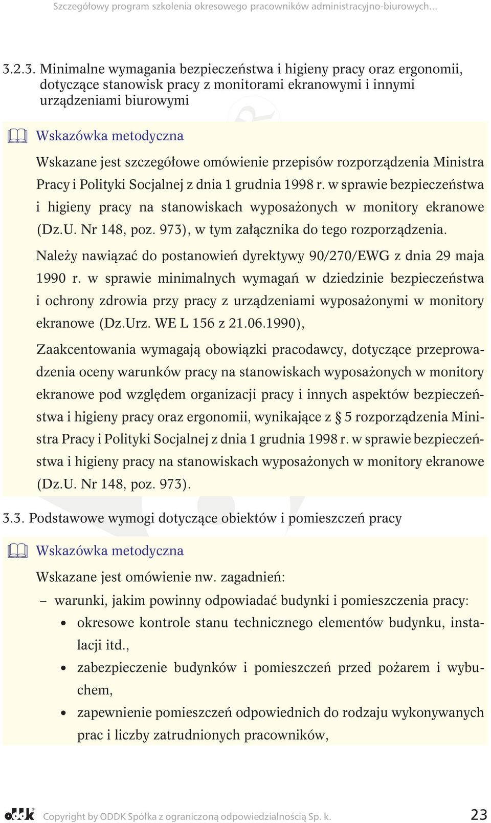 973), w tym załącznika do tego rozporządzenia. NaleŜy nawiązać do postanowień dyrektywy 90/270/EWG z dnia 29 maja 1990 r.