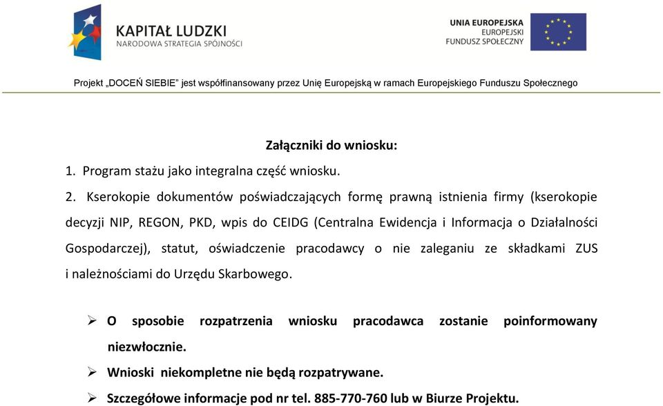 Ewidencja i Informacja o Działalności Gospodarczej), statut, oświadczenie pracodawcy o nie zaleganiu ze składkami ZUS i należnościami do