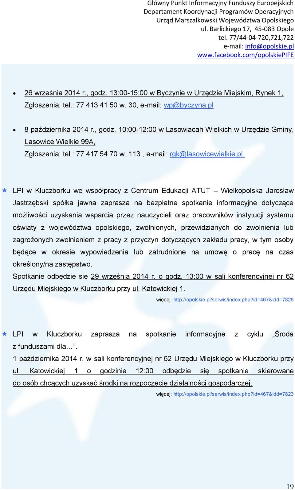 LPI w Kluczborku we współpracy z Centrum Edukacji ATUT Wielkopolska Jarosław Jastrzębski spółka jawna zaprasza na bezpłatne spotkanie informacyjne dotyczące możliwości uzyskania wsparcia przez