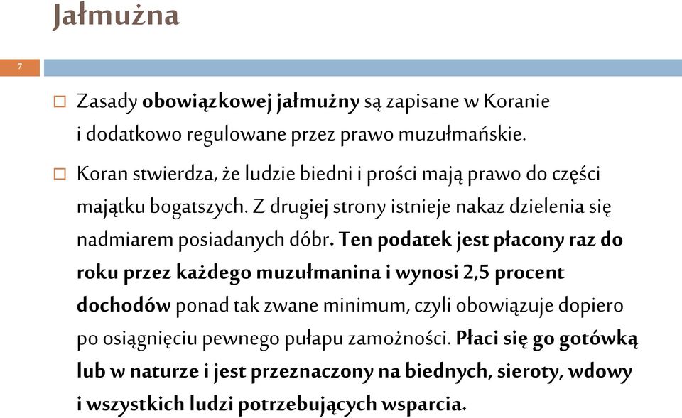 Z drugiej strony istnieje nakaz dzielenia się nadmiarem posiadanych dóbr.