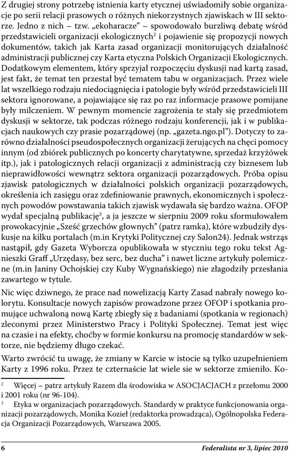 administracji publicznej czy Karta etyczna Polskich Organizacji Ekologicznych.