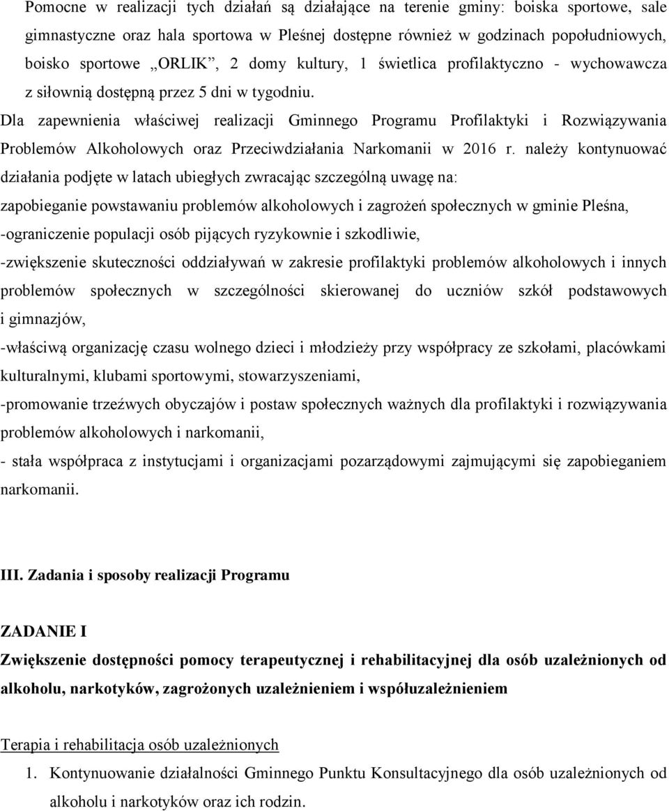 Dla zapewnienia właściwej realizacji Gminnego Programu Profilaktyki i Rozwiązywania Problemów Alkoholowych oraz Przeciwdziałania Narkomanii w 2016 r.