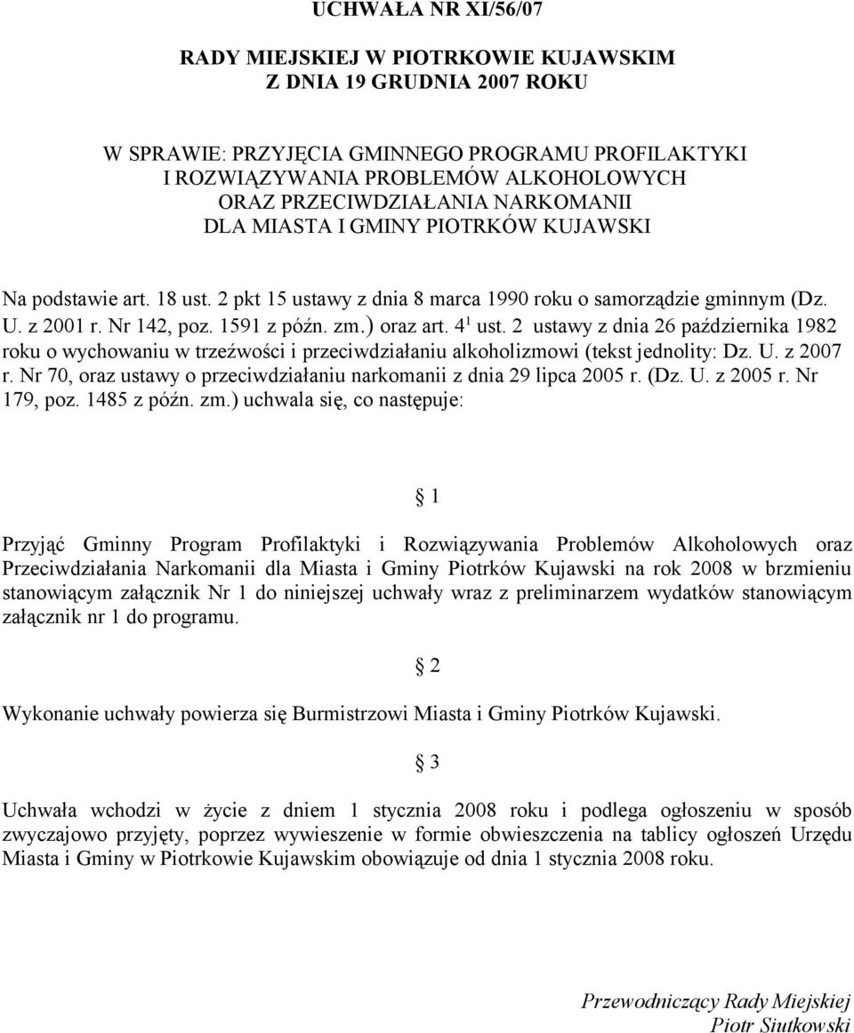 4 1 ust. 2 ustawy z dnia 26 października 1982 roku o wychowaniu w trzeźwości i przeciwdziałaniu alkoholizmowi (tekst jednolity: Dz. U. z 2007 r.