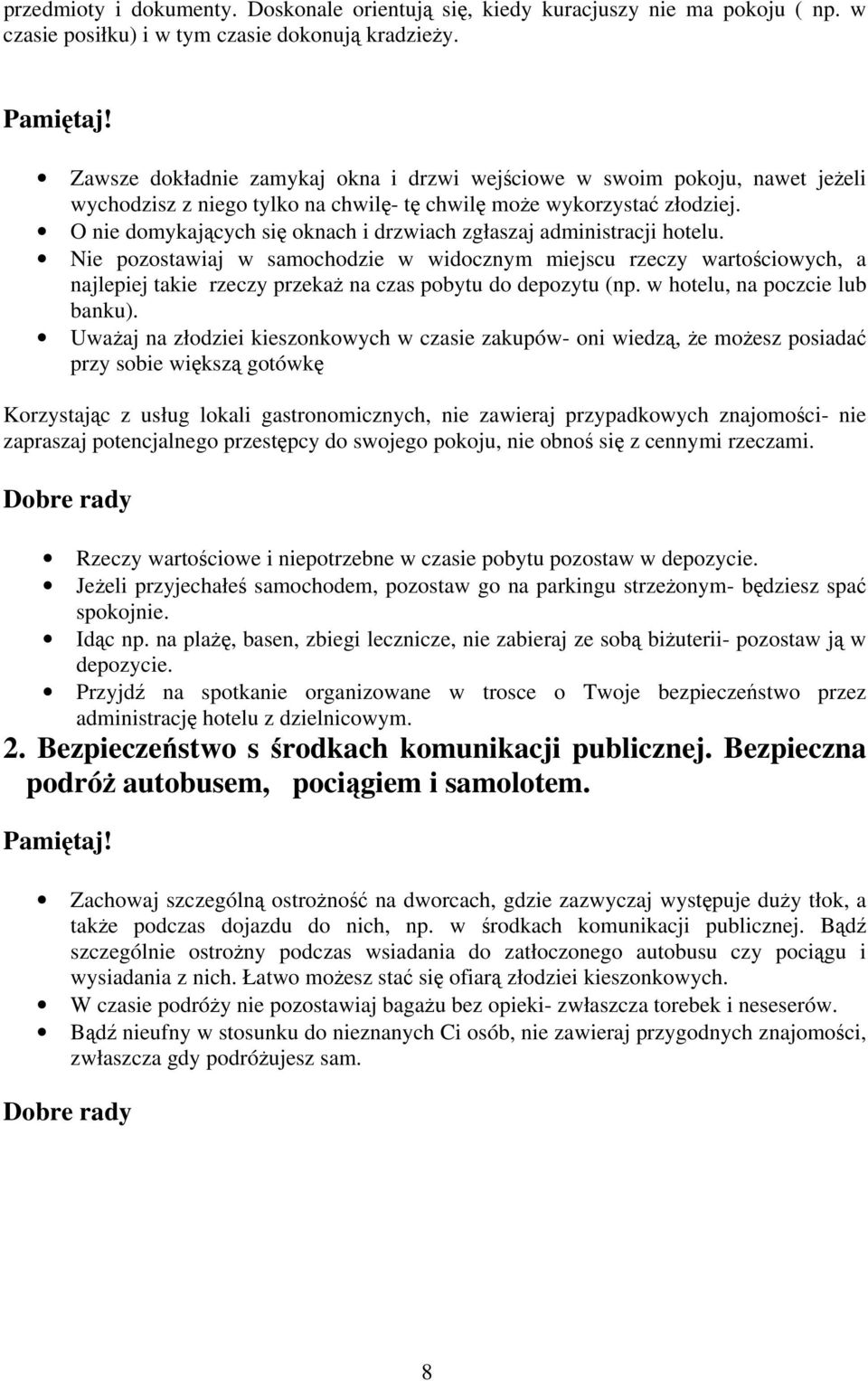 O nie domykających się oknach i drzwiach zgłaszaj administracji hotelu.