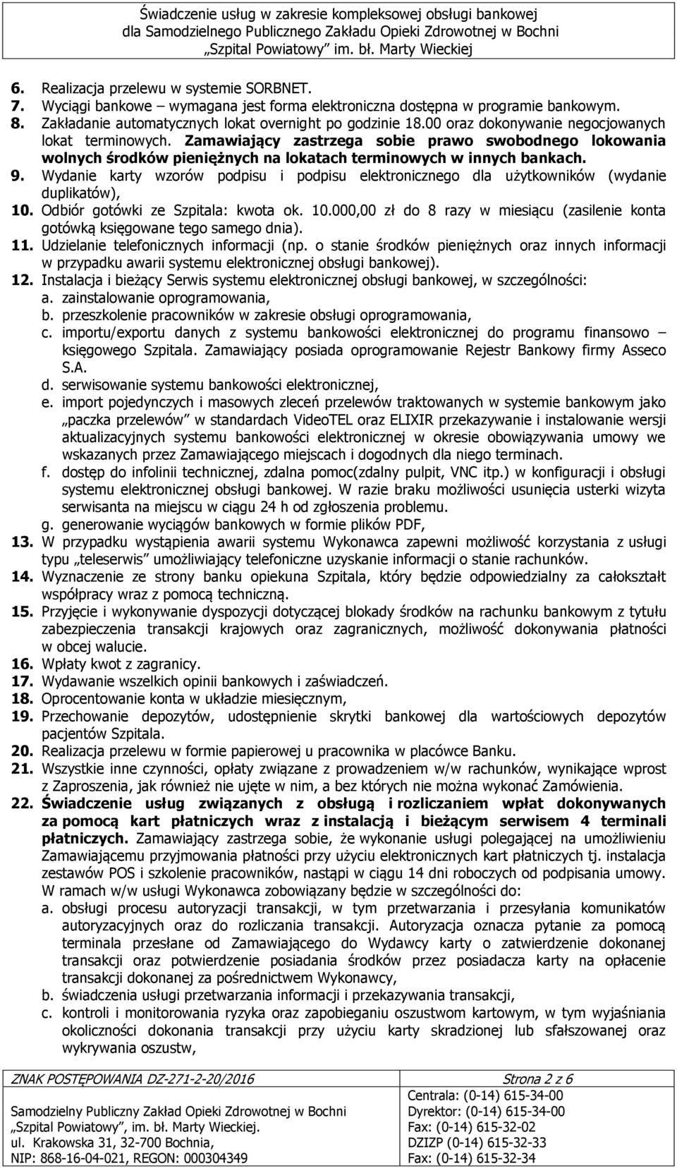 Wydanie karty wzorów podpisu i podpisu elektronicznego dla użytkowników (wydanie duplikatów), 10. Odbiór gotówki ze Szpitala: kwota ok. 10.000,00 zł do 8 razy w miesiącu (zasilenie konta gotówką księgowane tego samego dnia).