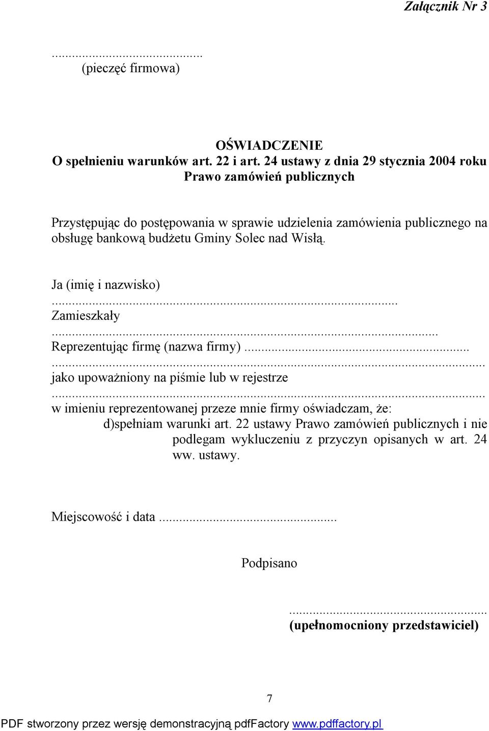 budżetu Gminy Solec nad Wisłą. Ja (imię i nazwisko)... Zamieszkały... Reprezentując firmę (nazwa firmy)...... jako upoważniony na piśmie lub w rejestrze.