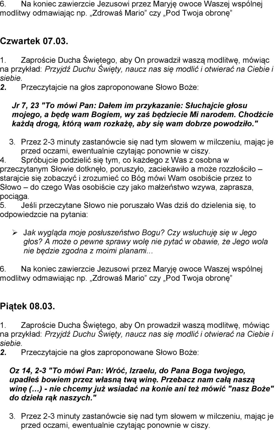 A może o pewne sprawy wolę nie pytać w obawie, że Jego wola nie będzie zgodna z moimi planami... Piątek 08.03.